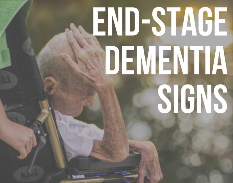 7 End Stage Dementia Signs In Elderly ReaDementia   End Stage Dementia Signs 768x605 