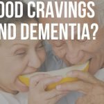 are food cravings a sign of dementia