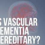 is vascular dementia hereditary