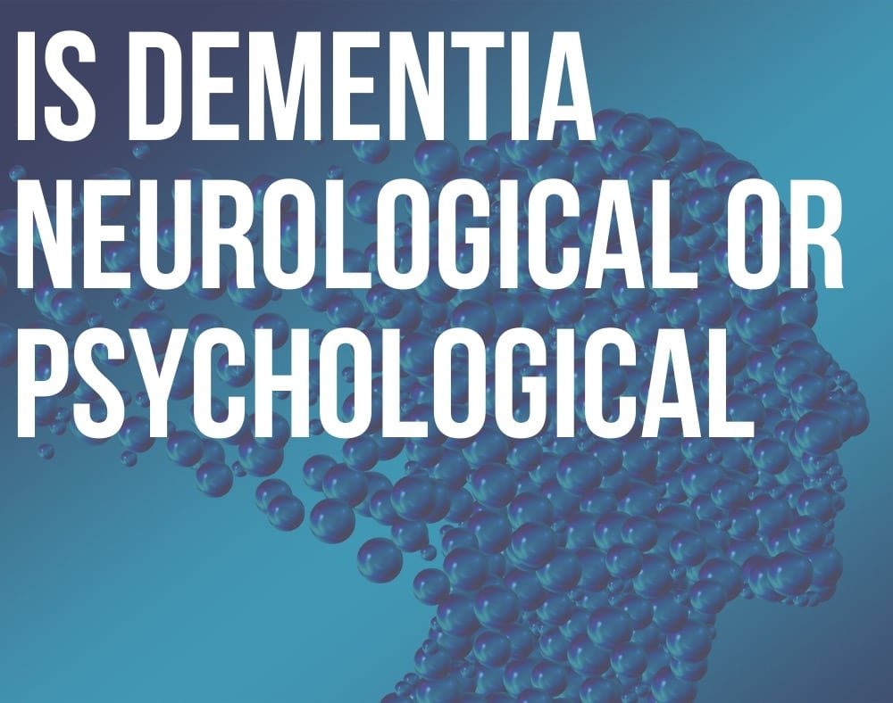 is dementia neurological or psychological