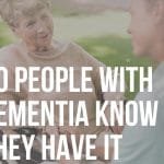 do people with dementia know they have it