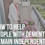 how to help people with dementia remain independent
