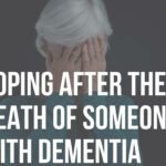 coping after the death of someone with dementia