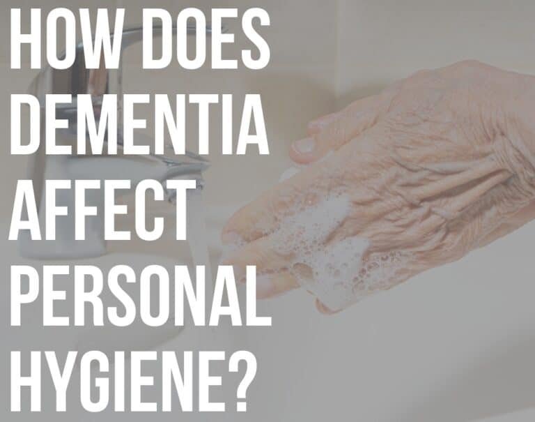 How Does Dementia Affect Personal Hygiene ReaDementia