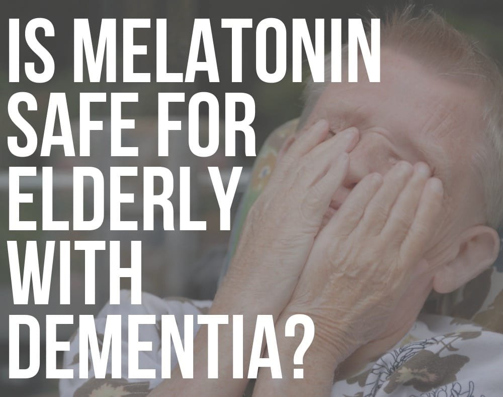 is melatonin safe for elderly with dementia