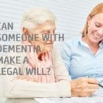 can someone with dementia make a legal will