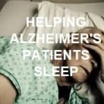 Helping Alzheimer's Patients Sleep Easily