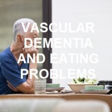 Mealtime challenges in vascular dementia