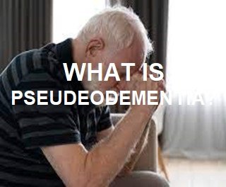 What is Pseudodementia? (Overview)